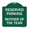 Signmission Reserved Parking Mother of Year, Green & White Aluminum Architectural Sign, 18" x 18", GW-1818-23063 A-DES-GW-1818-23063 - alternate 1